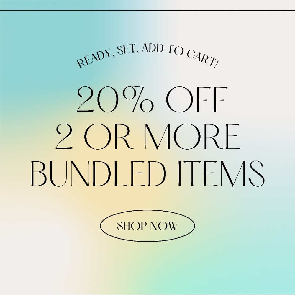 20% off when you bundle two or more items!